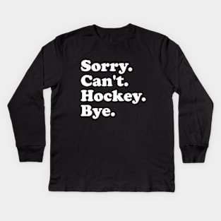 Funny Sorry Can't Hockey Bye Men Smile Gift Kids Long Sleeve T-Shirt